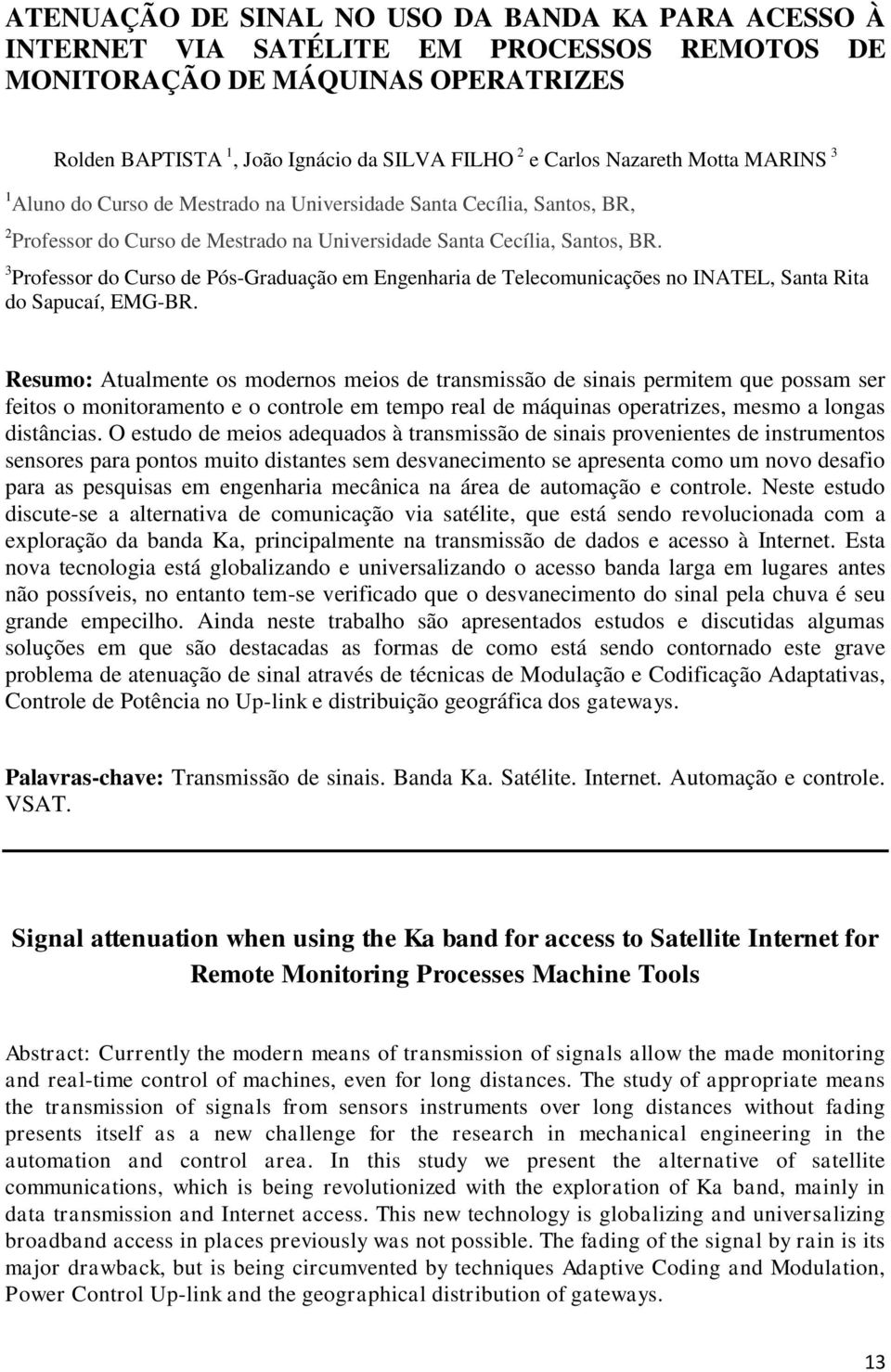 3 Professor do Curso de Pós-Graduação em Engenharia de Telecomunicações no INATEL, Santa Rita do Sapucaí, EMG-BR.