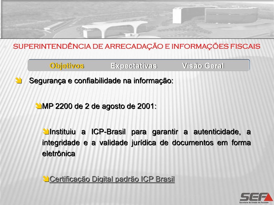 Instituiu a ICP-Brasil para garantir a autenticidade, a integridade e a validade