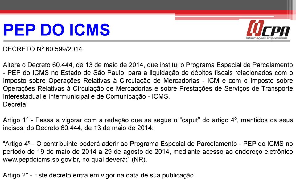 Relativas à Circulação de Mercadorias - ICM e com o Imposto sobre Operações Relativas à Circulação de Mercadorias e sobre Prestações de Serviços de Transporte Interestadual e Intermunicipal e de