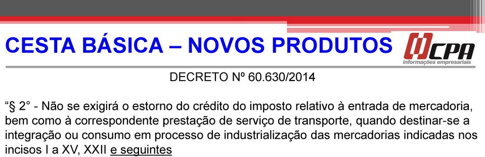 mercadoria, bem como à correspondente prestação de serviço de transporte, quando