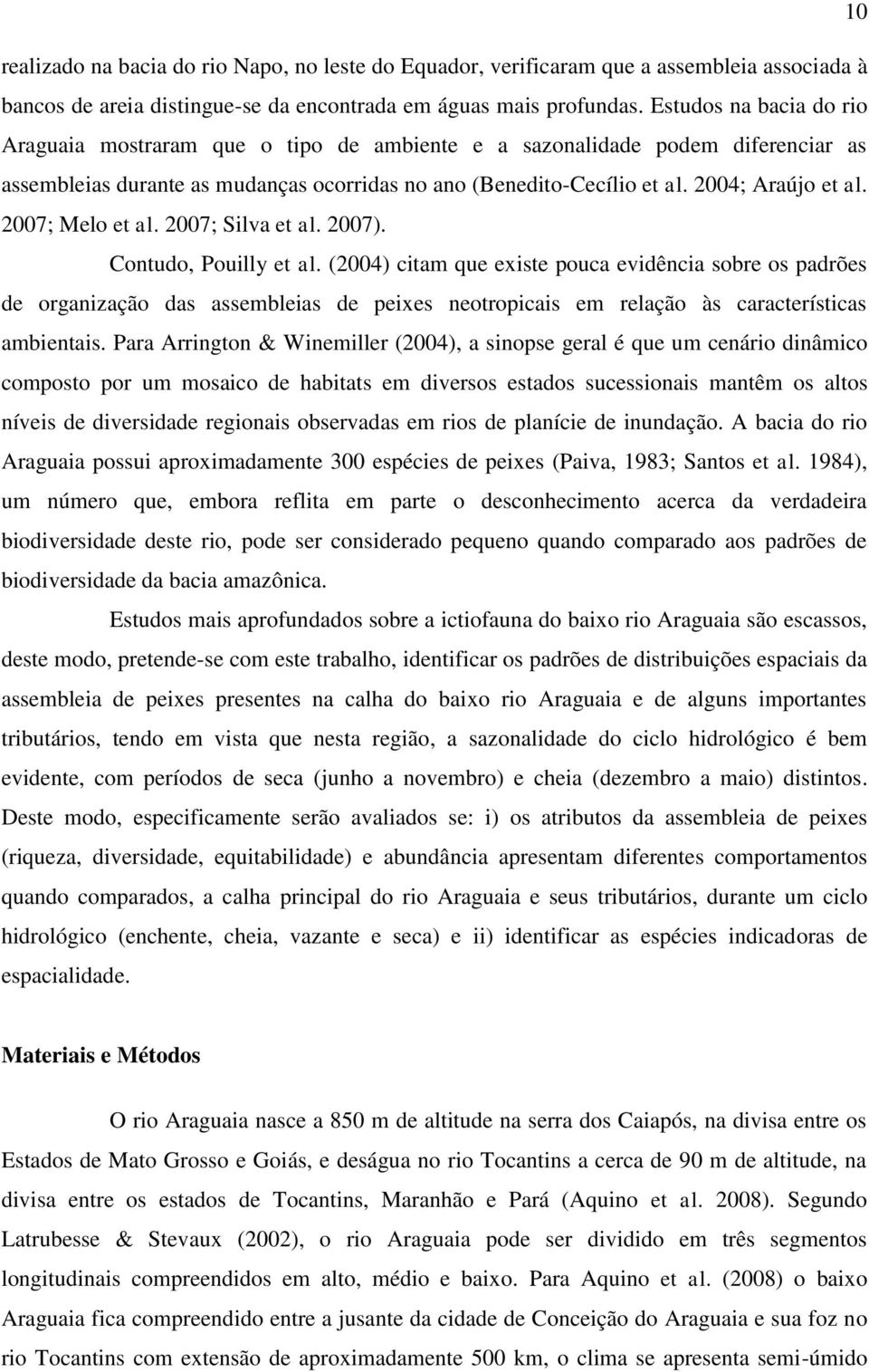 2007; Melo et al. 2007; Silva et al. 2007). Contudo, Pouilly et al.