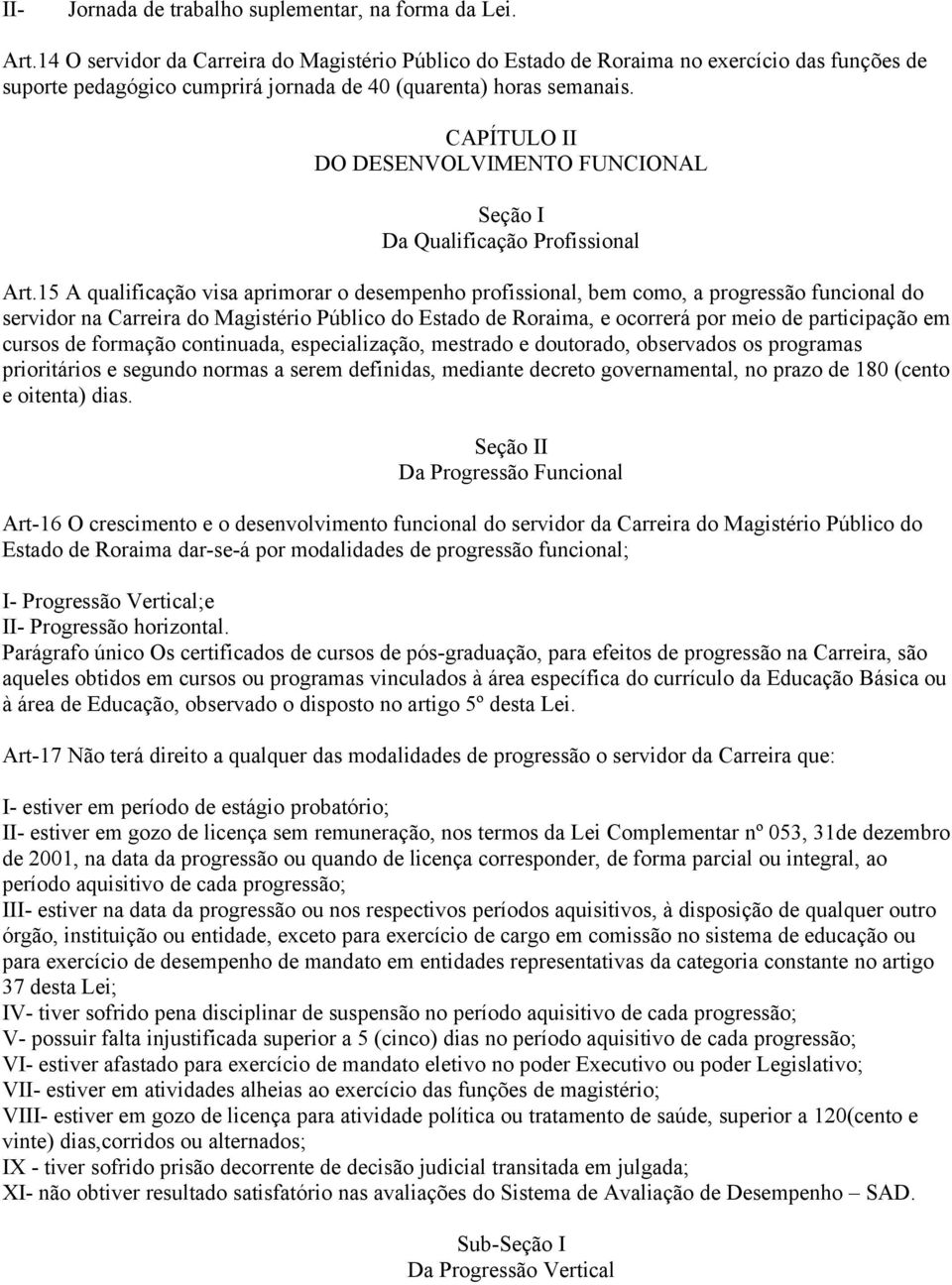 CAPÍTULO II DO DESENVOLVIMENTO FUNCIONAL Seção I Da Qualificação Profissional Art.