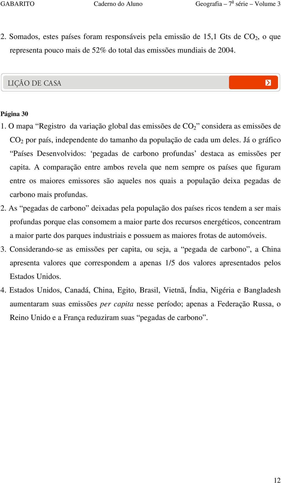 Já o gráfico Países Desenvolvidos: pegadas de carbono profundas destaca as emissões per capita.