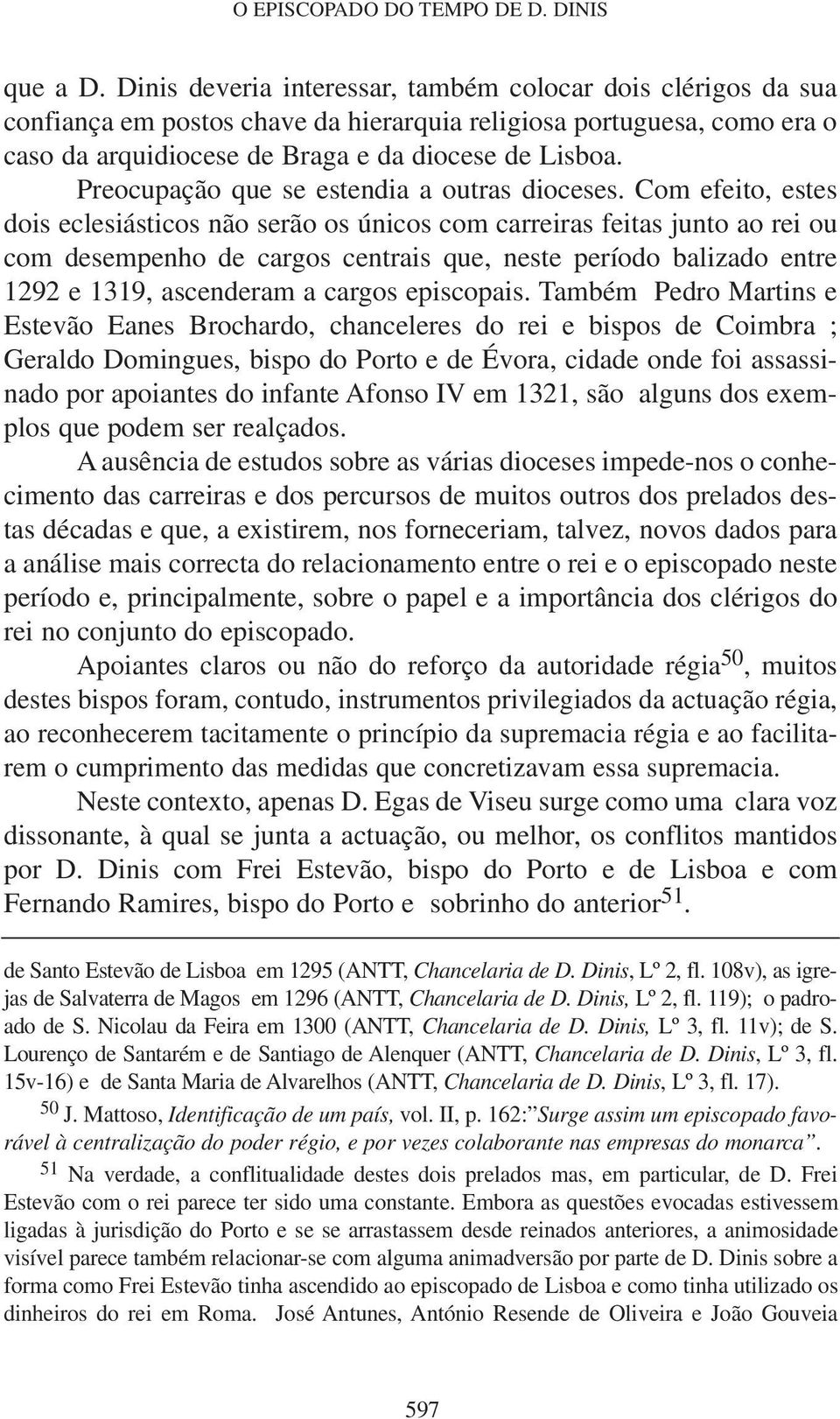 Preocupação que se estendia a outras dioceses.