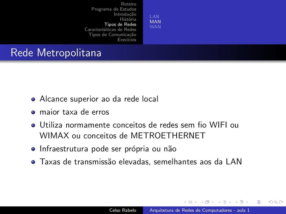 WIFI ou WIMAX ou conceitos de METROETHERNET Infraestrutura pode