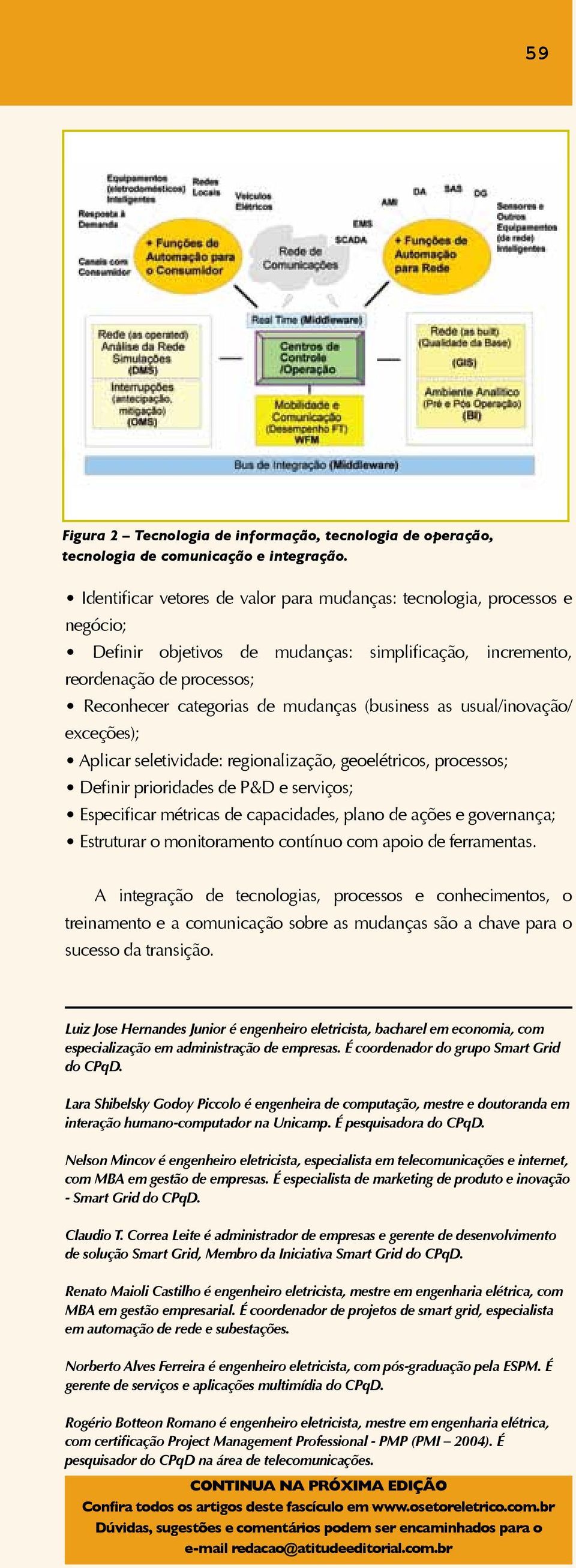 (business as usual/inovação/ exceções); Aplicar seletividade: regionalização, geoelétricos, processos; Definir prioridades de P&D e serviços; Especificar métricas de capacidades, plano de ações e