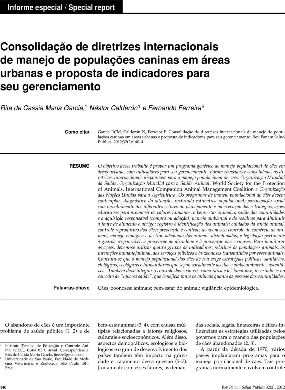 Consolidação de diretrizes internacionais de manejo de populações caninas em áreas urbanas e proposta de indicadores para seu gerenciamento. Rev Panam Salud Publica. 2012;32(2):140 4.