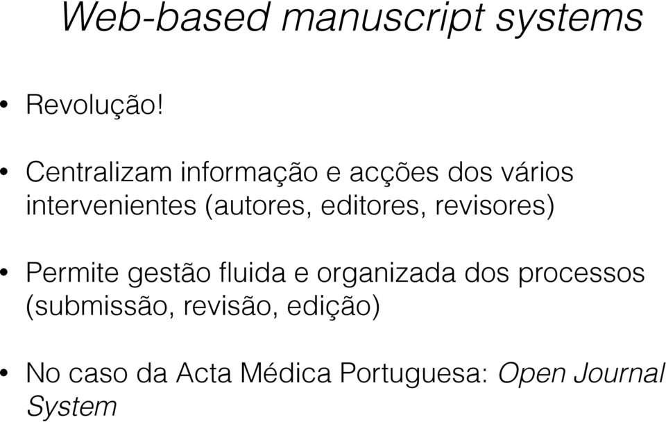 (autores, editores, revisores) Permite gestão fluida e organizada