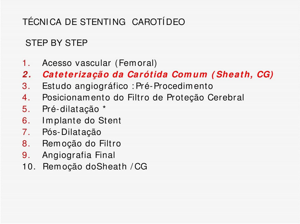 Estudo angiográfico :Pré-Procedimento P 4.