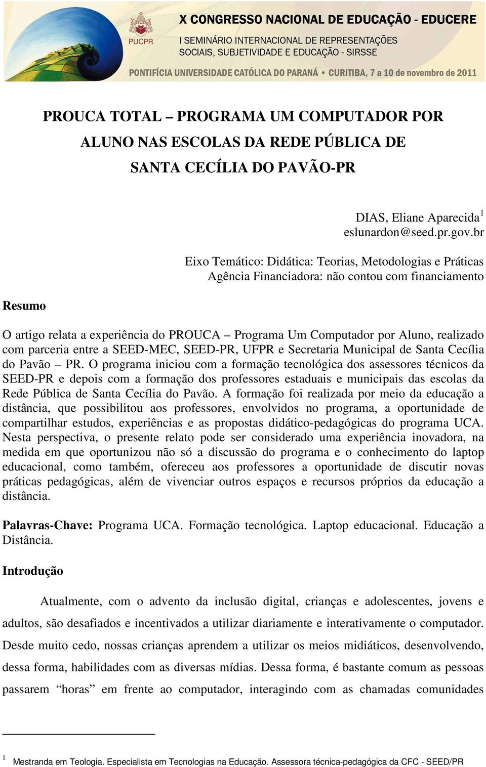 parceria entre a SEED-MEC, SEED-PR, UFPR e Secretaria Municipal de Santa Cecília do Pavão PR.