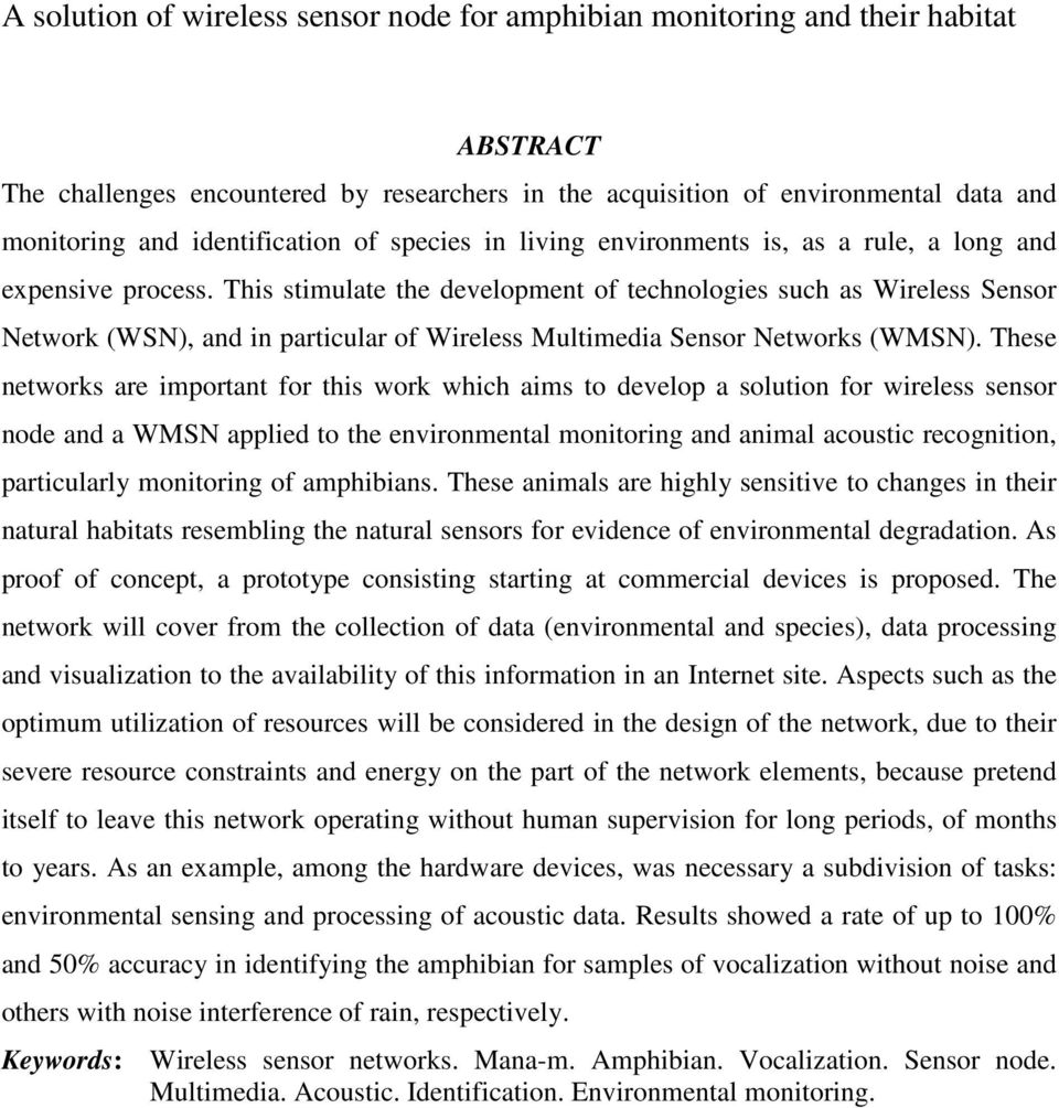 This stimulate the development of technologies such as Wireless Sensor Network (WSN), and in particular of Wireless Multimedia Sensor Networks (WMSN).