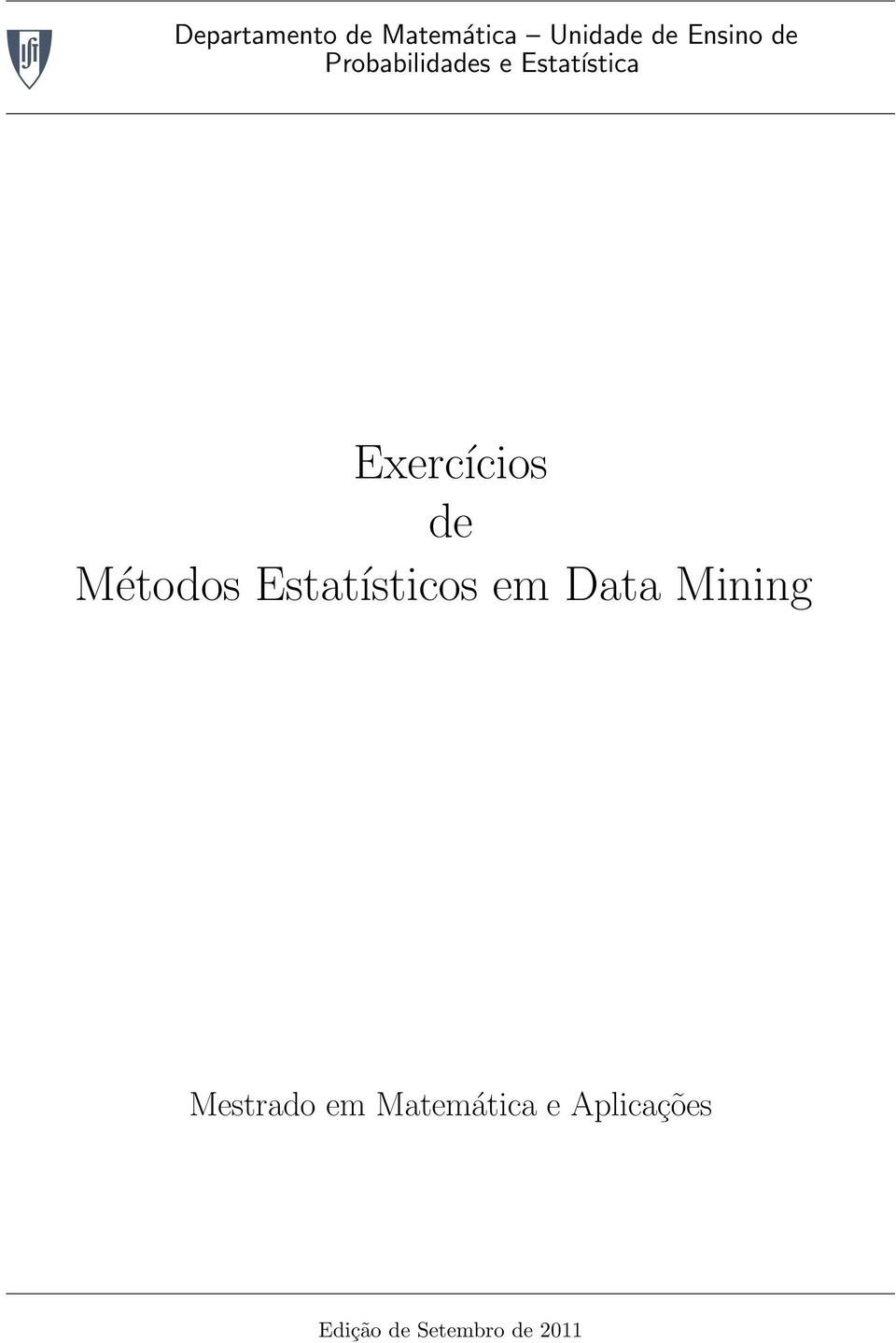 Métodos Estatísticos em Data Mining Mestrado em