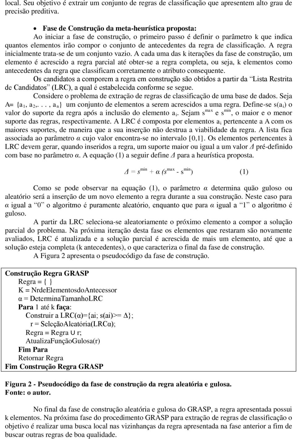 de classificação. A regra inicialmente trata-se de um conjunto vazio.