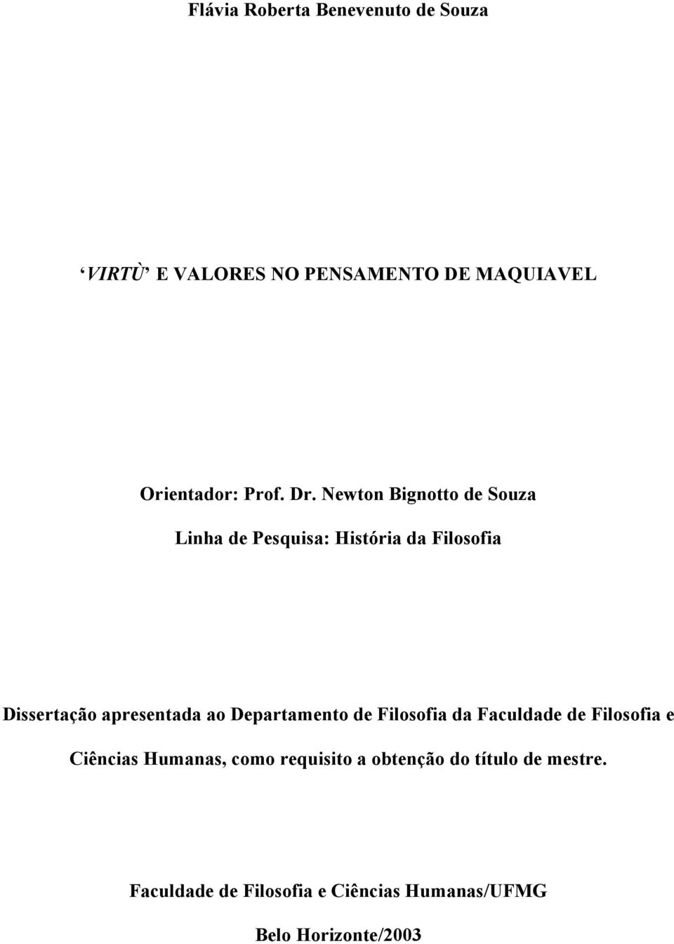 ao Departamento de Filosofia da Faculdade de Filosofia e Ciências Humanas, como requisito a