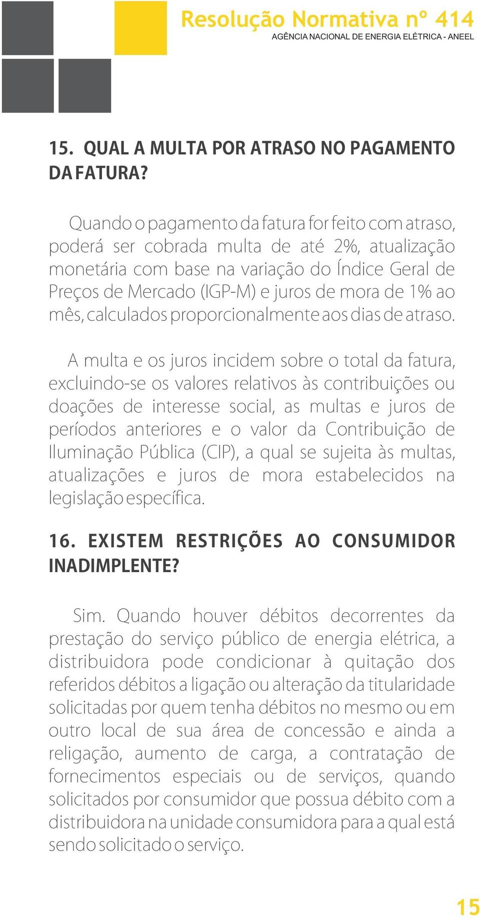 mês, calculados proporcionalmente aos dias de atraso.