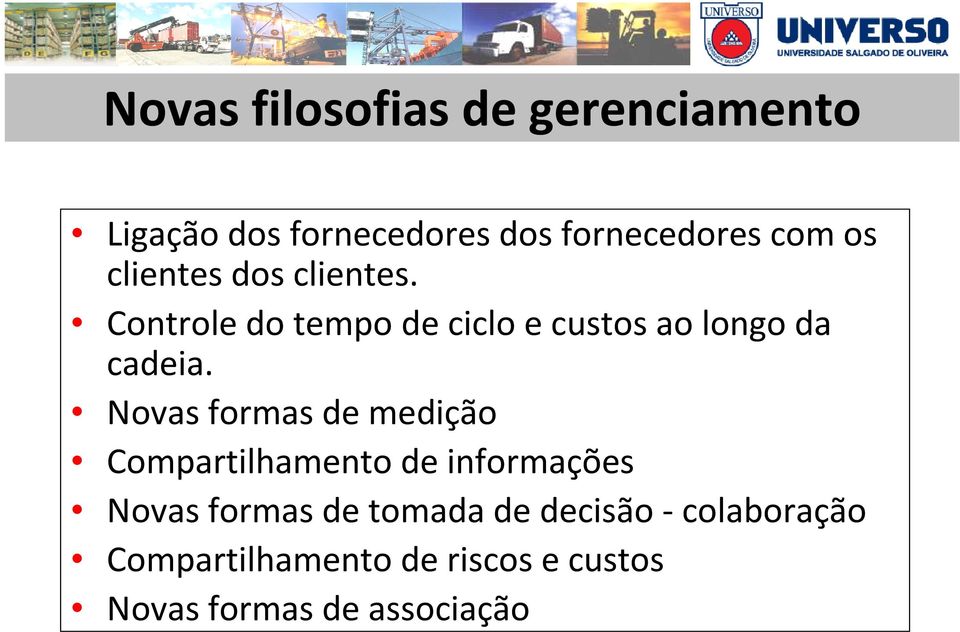 Novas formas de medição Compartilhamento de informações Novas formas de tomada de