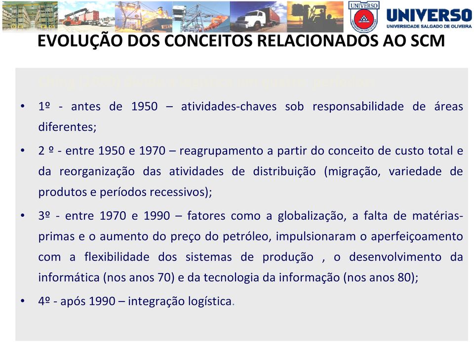 produtos e períodos recessivos); 3º - entre 1970 e 1990 fatores como a globalização, a falta de matériasprimas e o aumento do preço do petróleo, impulsionaram o