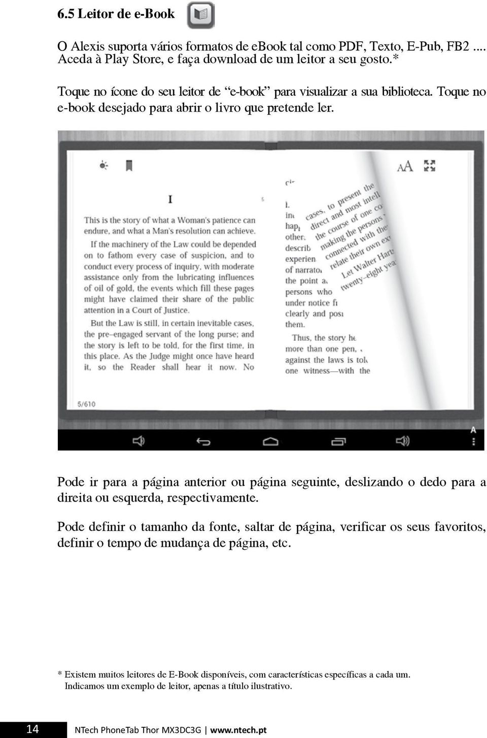 Pode ir para a página anterior ou página seguinte, deslizando o dedo para a direita ou esquerda, respectivamente.