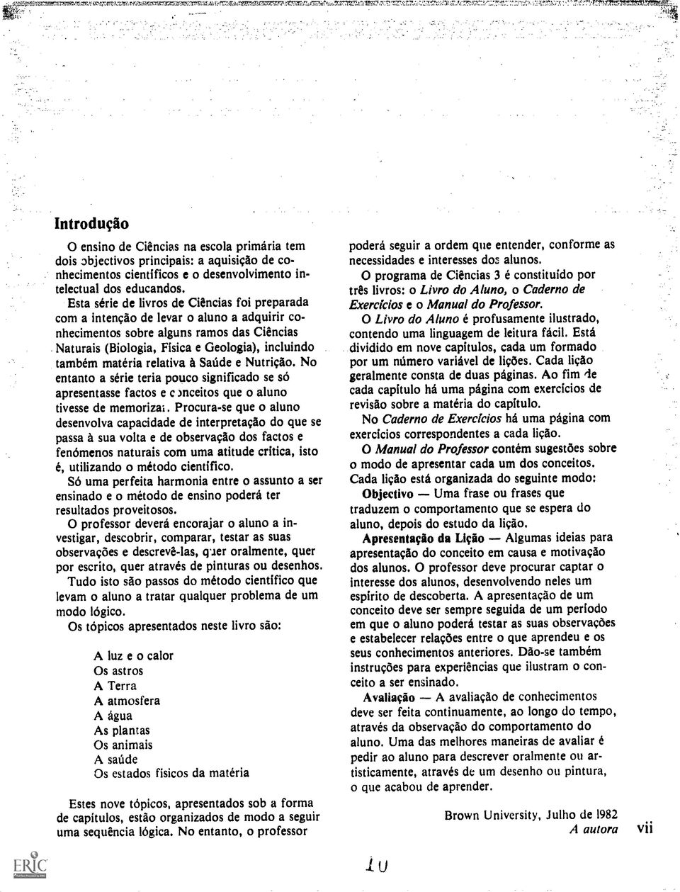 materia relativa a Saude e Nutria:). No entanto a serie teria pouco significado se so apresentasse factos e c mceitos que o aluno tivesse de memorizai.