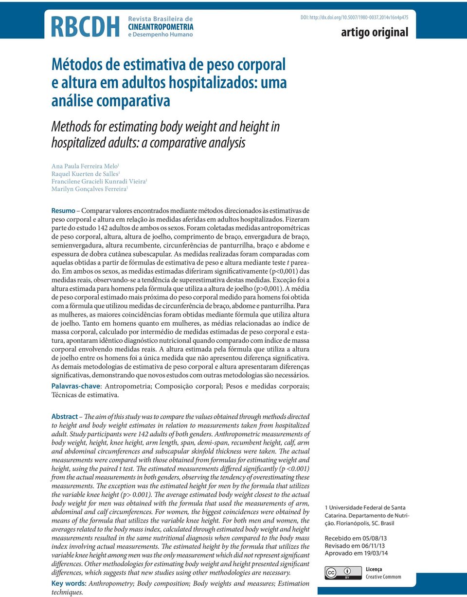 a comparative analysis Ana Paula Ferreira Melo 1 Raquel Kuerten de Salles 1 Francilene Gracieli Kunradi Vieira 1 Marilyn Gonçalves Ferreira 1 Resumo Comparar valores encontrados mediante métodos