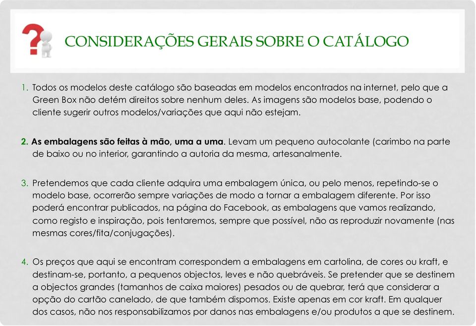 Levam um pequeno autocolante (carimbo na parte de baixo ou no interior, garantindo a autoria da mesma, artesanalmente. 3.