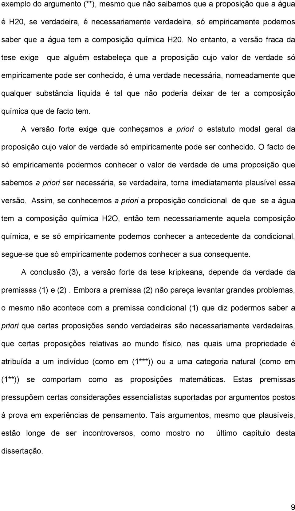 substância líquida é tal que não poderia deixar de ter a composição química que de facto tem.