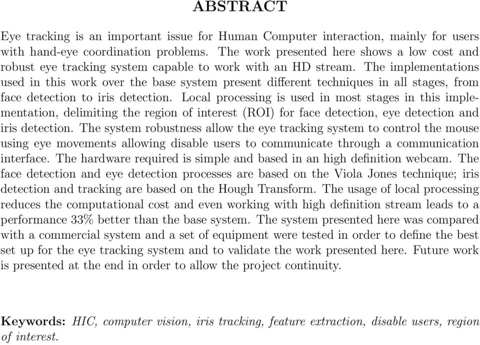 The implementations used in this work over the base system present different techniques in all stages, from face detection to iris detection.