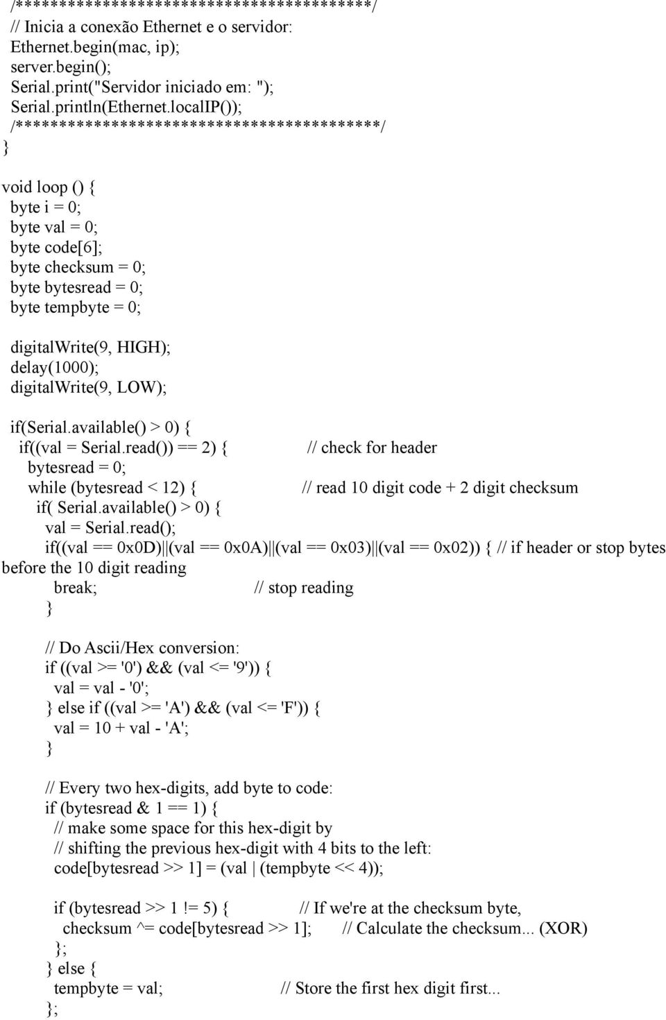 delay(1000); digitalwrite(9, LOW); if(serial.available() > 0) { if((val = Serial.