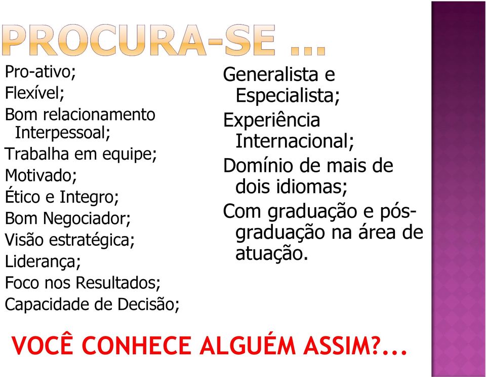 de Decisão; Generalista e Especialista; Experiência Internacional; Domínio de mais de