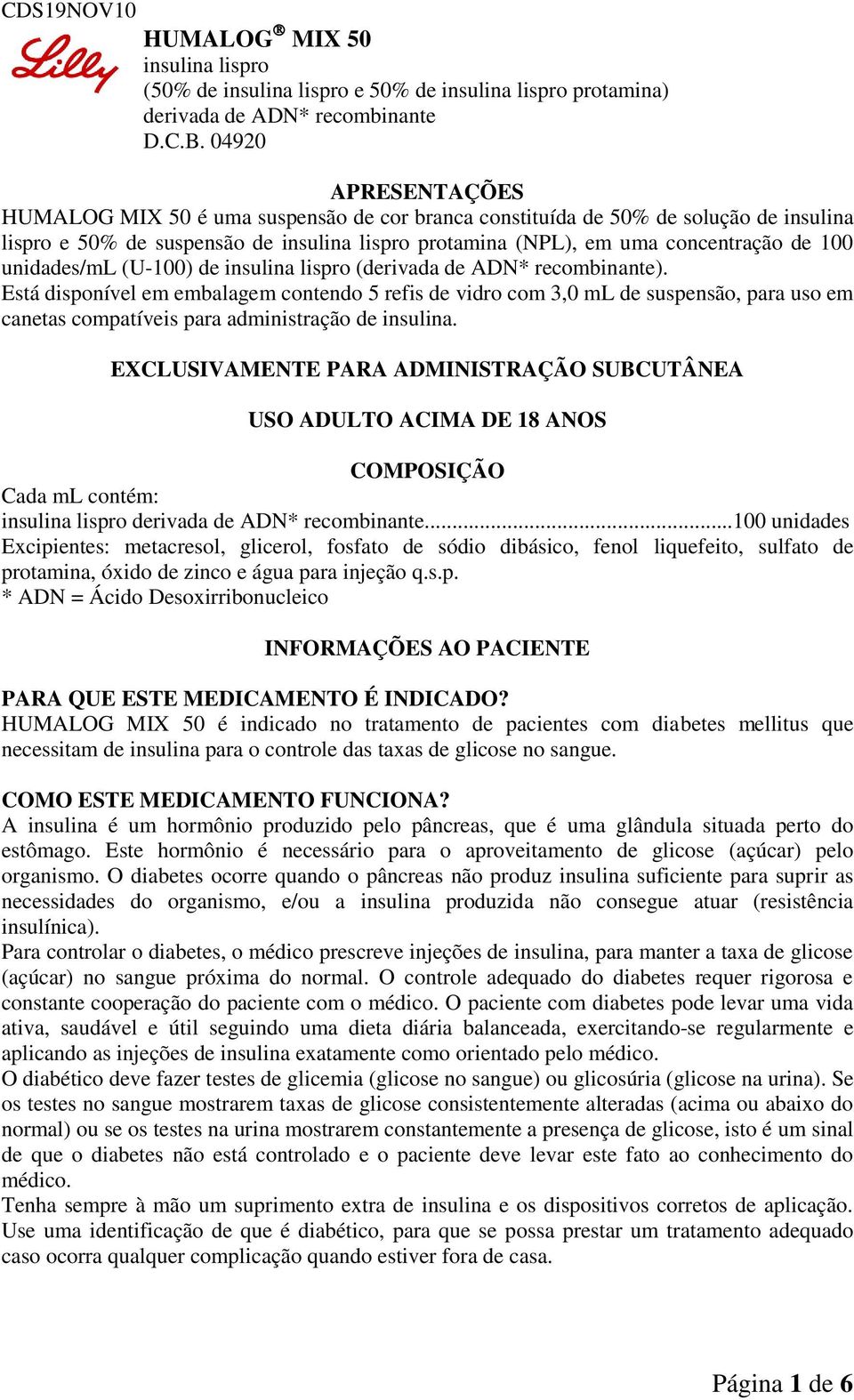 unidades/ml (U-100) de insulina lispro (derivada de ADN* recombinante).