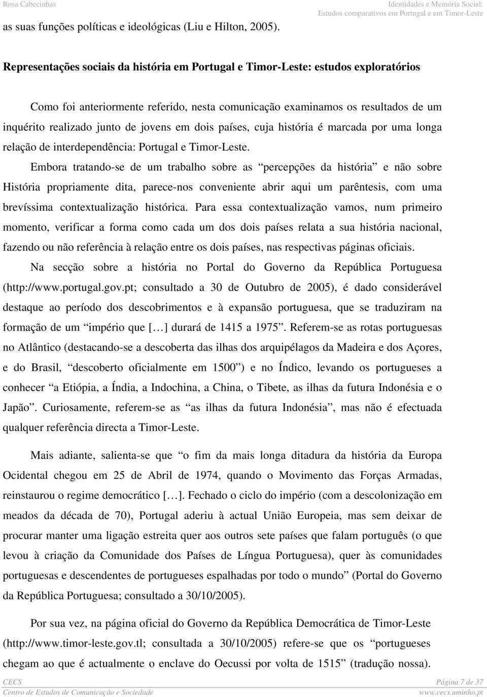 jovens em dois países, cuja história é marcada por uma longa relação de interdependência: Portugal e Timor-Leste.