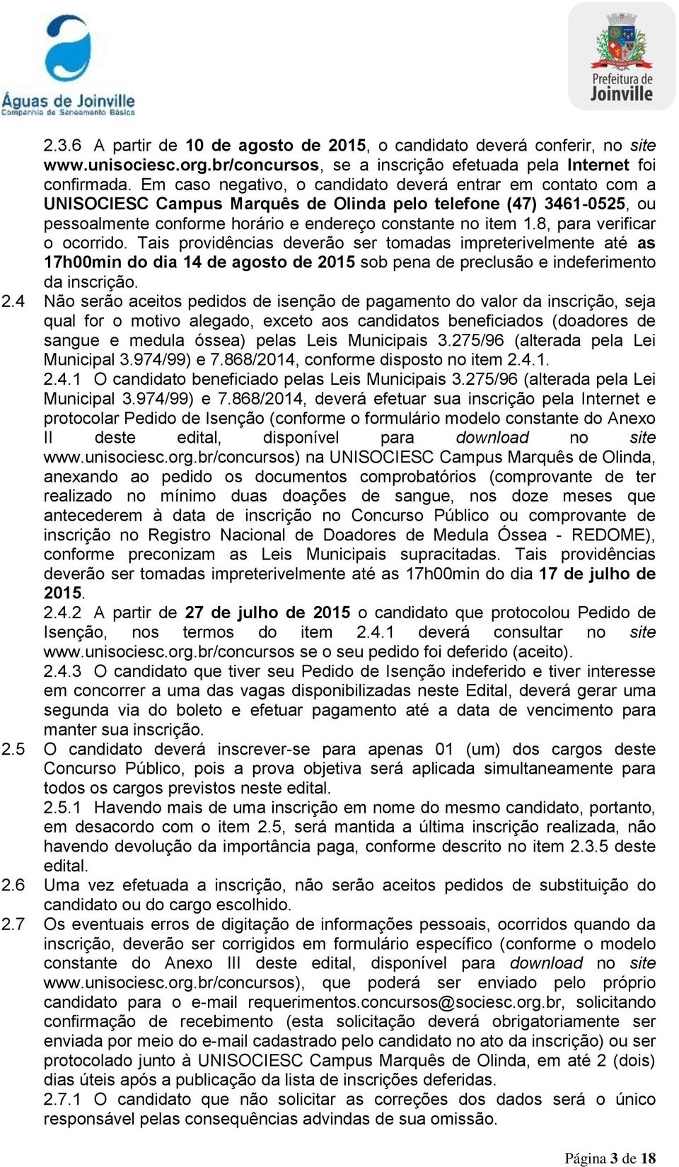 8, para verificar o ocorrido. Tais providências deverão ser tomadas impreterivelmente até as 17h00min do dia 14 de agosto de 20