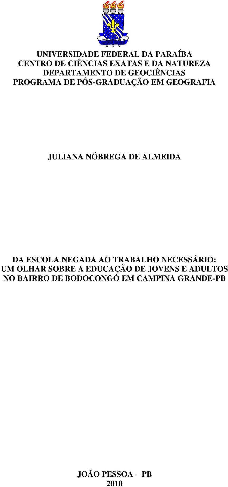 NÓBREGA DE ALMEIDA DA ESCOLA NEGADA AO TRABALHO NECESSÁRIO: UM OLHAR SOBRE A