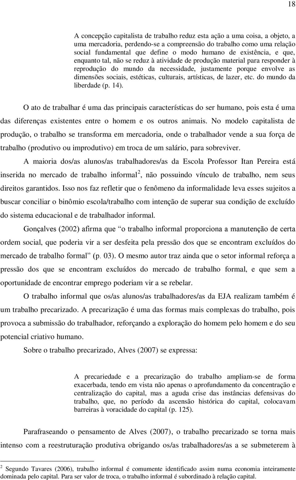 culturais, artísticas, de lazer, etc. do mundo da liberdade (p. 14).