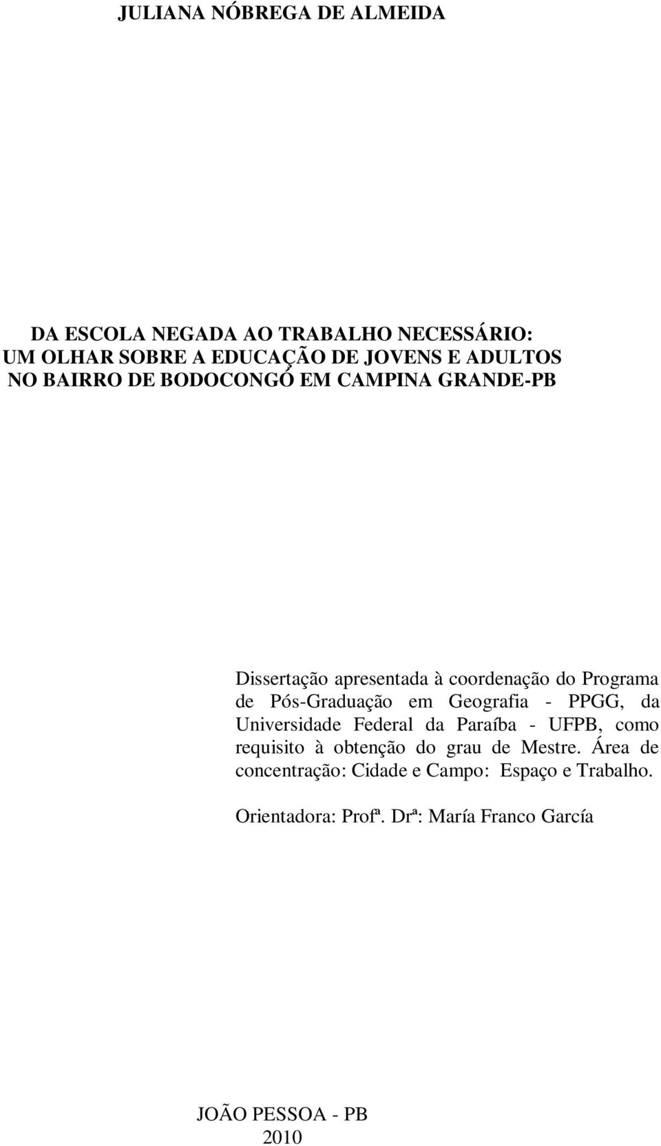 Pós-Graduação em Geografia - PPGG, da Universidade Federal da Paraíba - UFPB, como requisito à obtenção do grau de