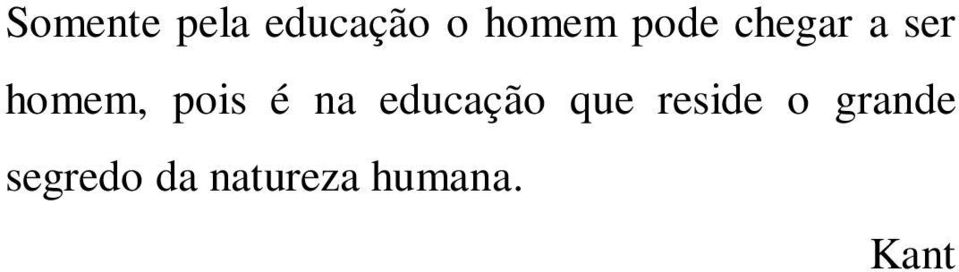 na educação que reside o grande