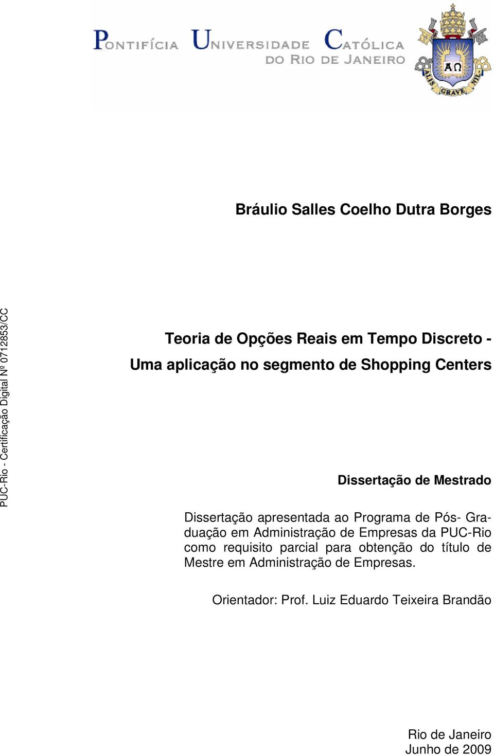 Graduação em Administração de Empresas da PUC-Rio como requisito parcial para obtenção do título de