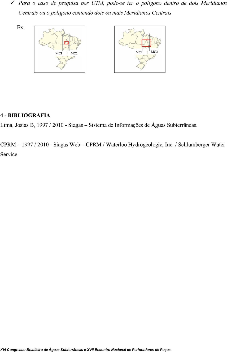 BIBLIOGRAFIA Lima, Josias B, 1997 / 2010 - Siagas Sistema de Informações de Águas