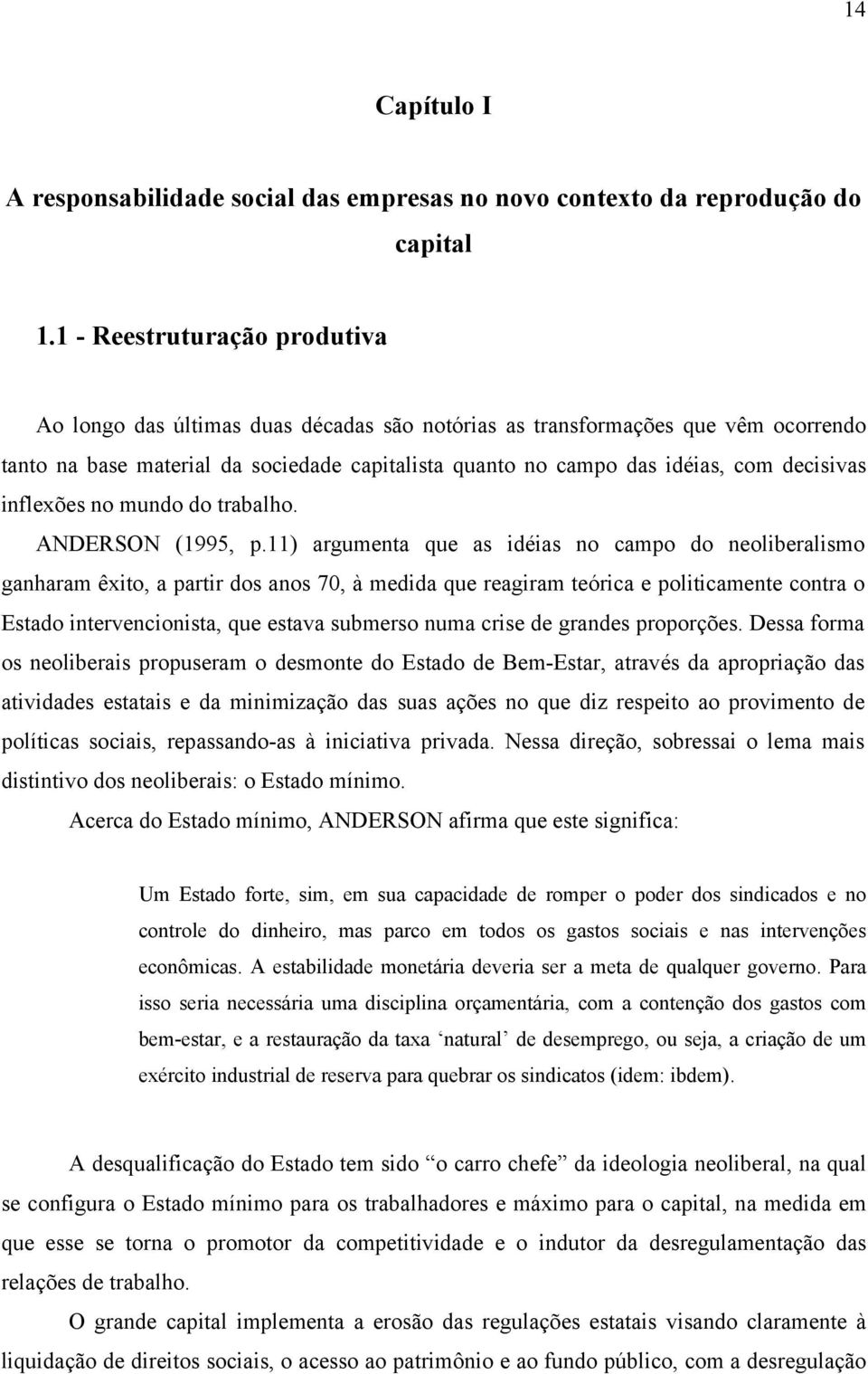 decisivas inflexões no mundo do trabalho. ANDERSON (1995, p.