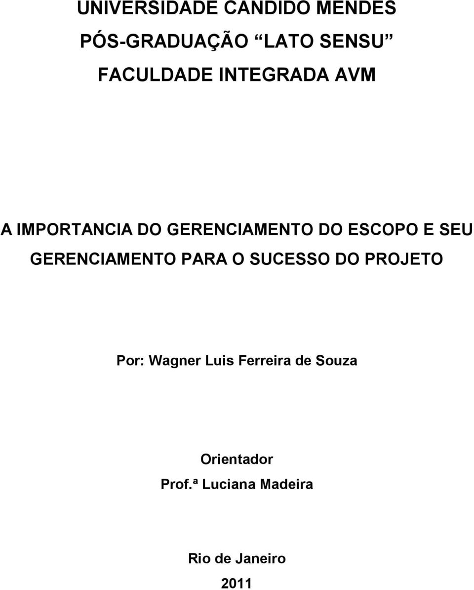 GERENCIAMENTO PARA O SUCESSO DO PROJETO Por: Wagner Luis