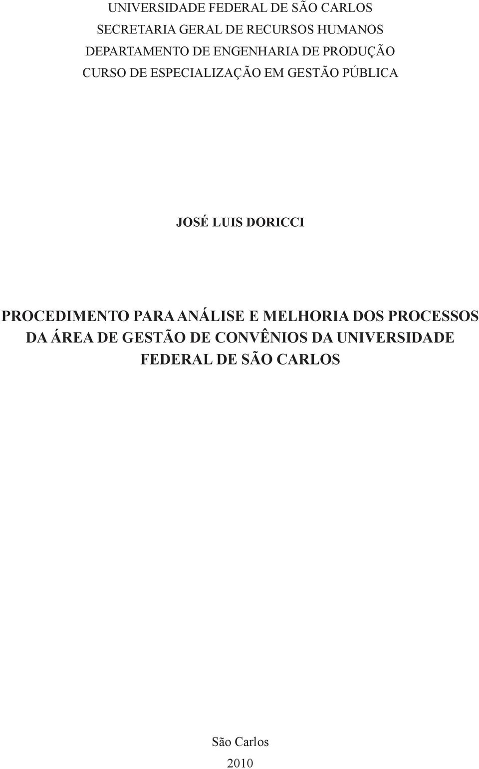 PÚBLICA JOSÉ LUIS DORICCI PROCEDIMENTO PARA ANÁLISE E MELHORIA DOS PROCESSOS