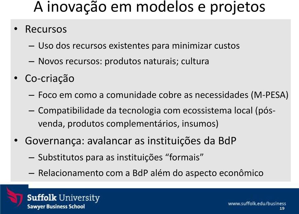 Compatibilidade da tecnologia com ecossistema local (pósvenda, produtos complementários, insumos) Governança: