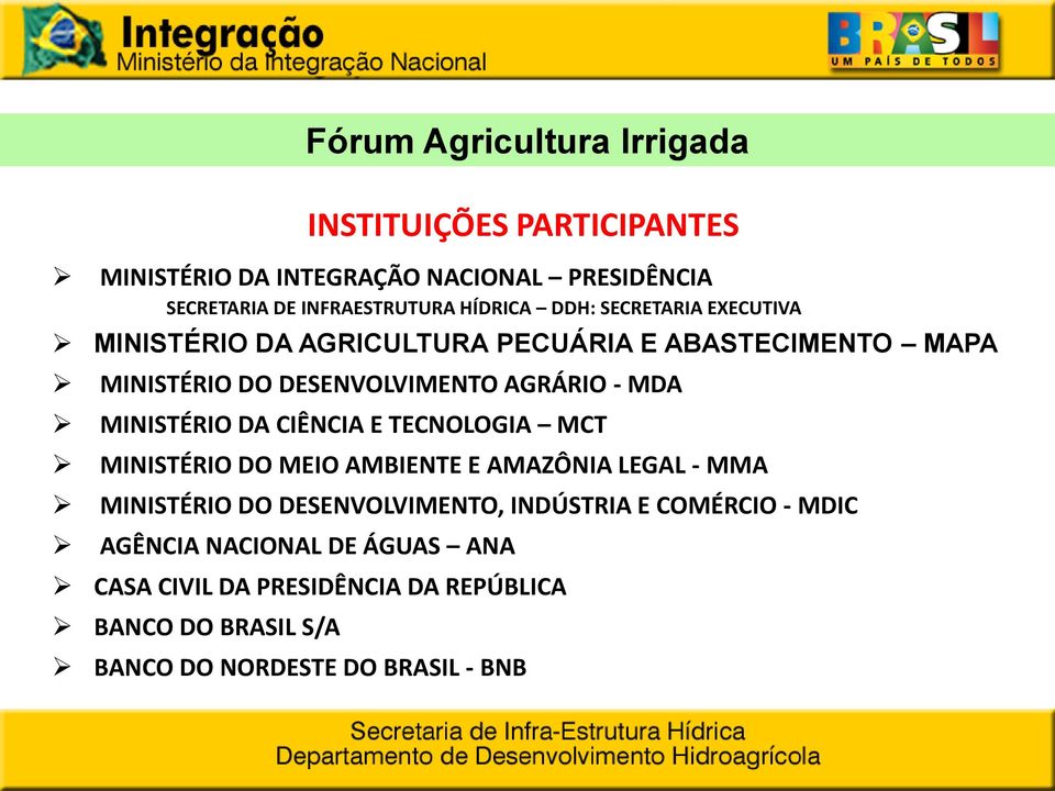 MINISTÉRIO DO MEIO AMBIENTE E AMAZÔNIA LEGAL - MMA MINISTÉRIO DO DESENVOLVIMENTO, INDÚSTRIA E COMÉRCIO - MDIC AGÊNCIA NACIONAL DE