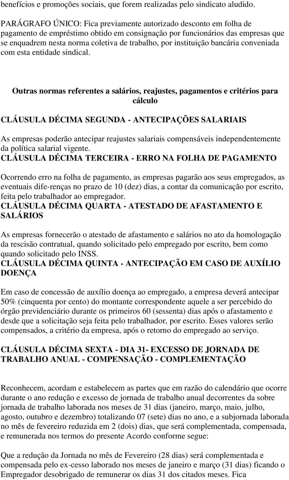 instituição bancária conveniada com esta entidade sindical.