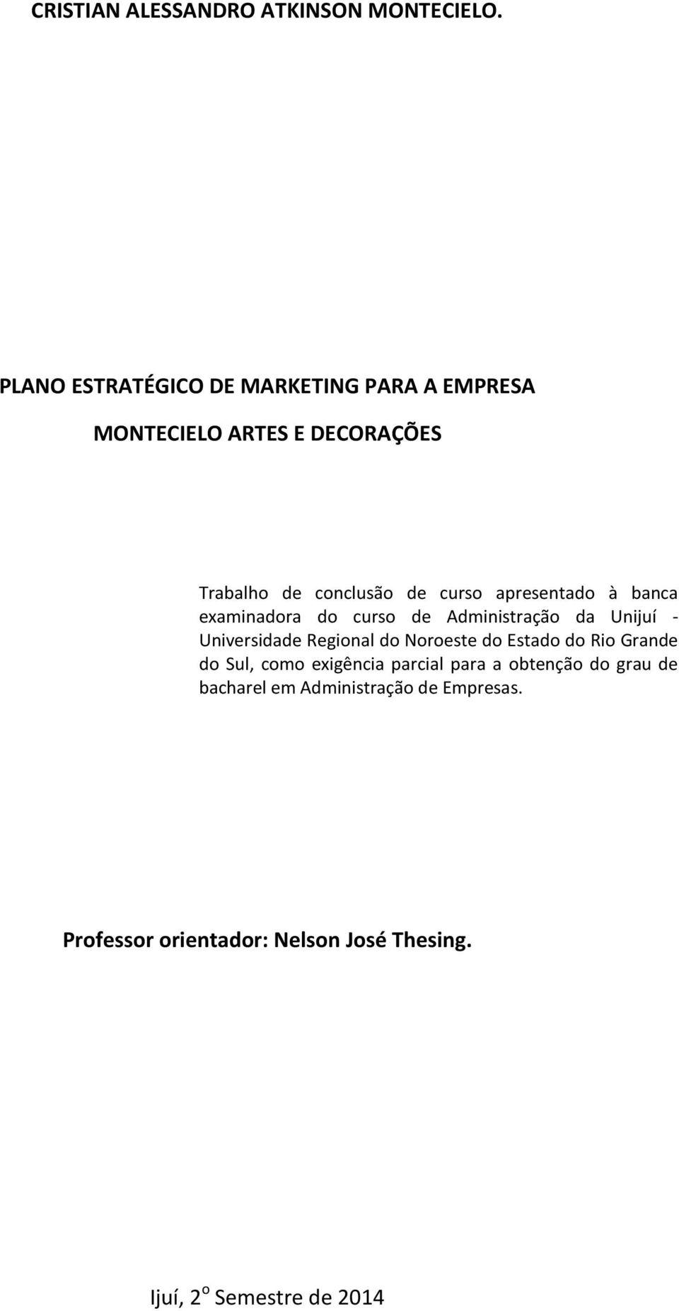 apresentado à banca examinadora do curso de Administração da Unijuí - Universidade Regional do Noroeste do