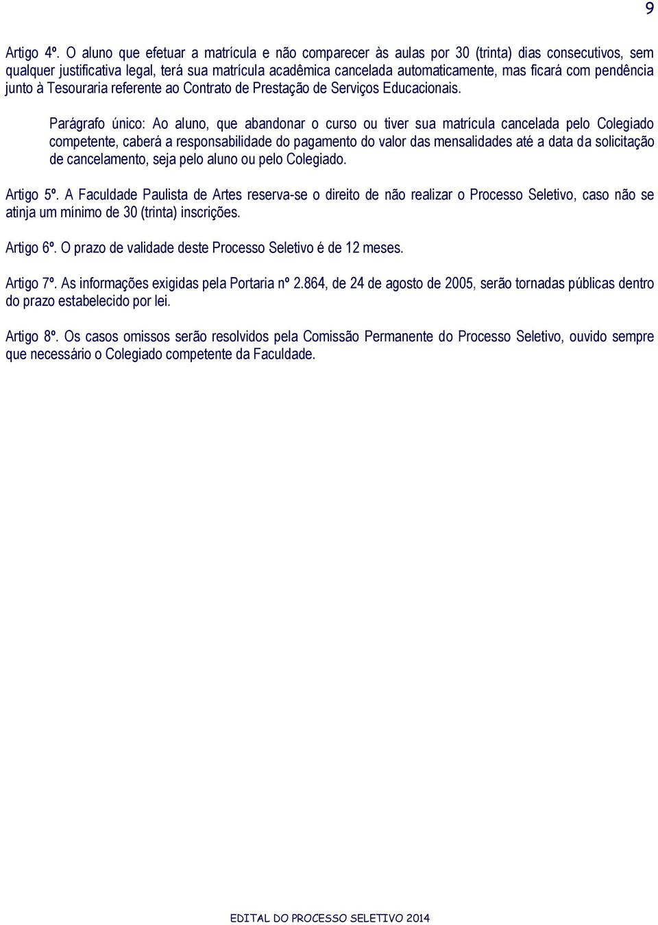 pendência junto à Tesouraria referente ao Contrato de Prestação de Serviços Educacionais.