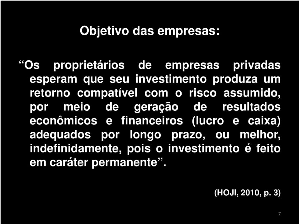 de resultados econômicos e financeiros (lucro e caixa) adequados por longo prazo, ou