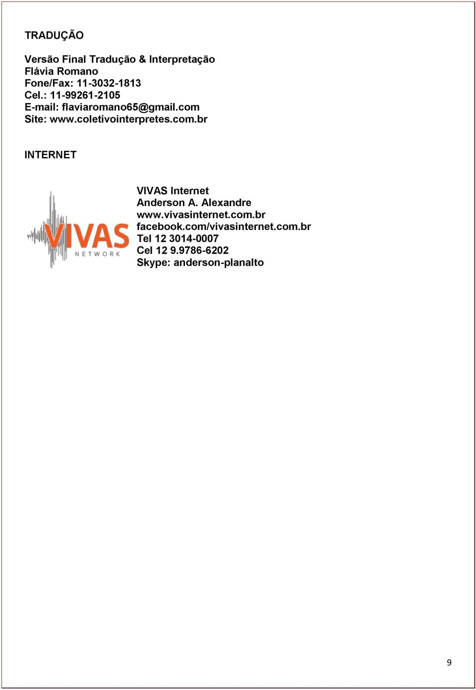 com.br INTERNET VIVAS Internet Anderson A. Alexandre www.vivasinternet.com.br facebook.