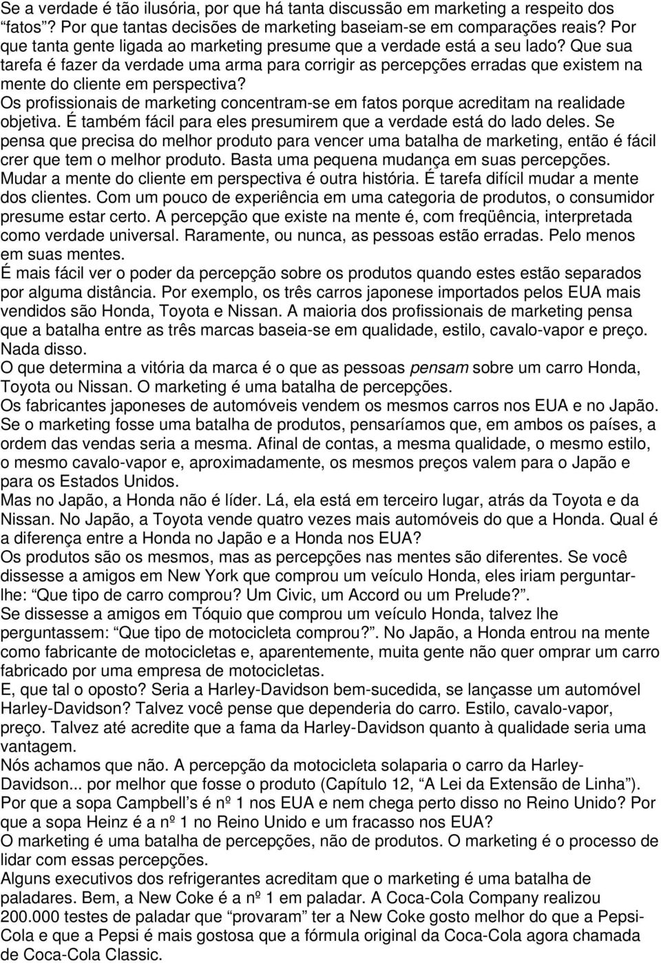 Que sua tarefa é fazer da verdade uma arma para corrigir as percepções erradas que existem na mente do cliente em perspectiva?