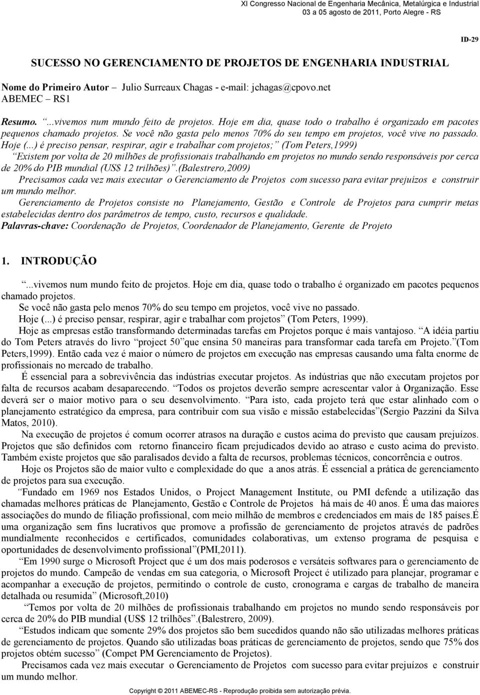 Se você não gasta pelo menos 70% do seu tempo em projetos, você vive no passado. Hoje (.